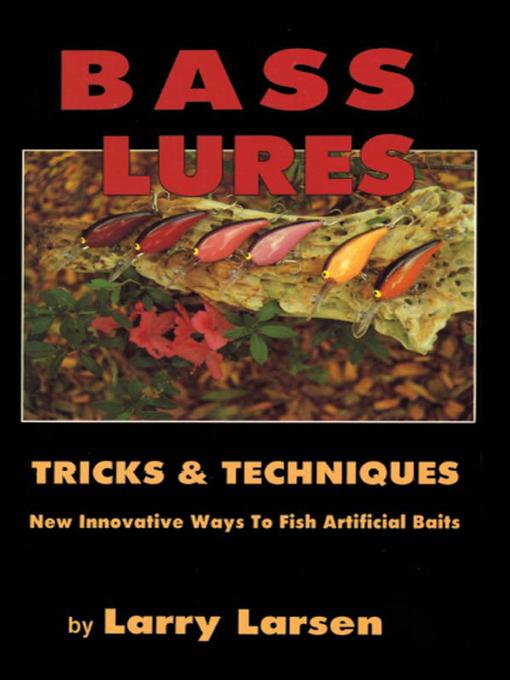 Title details for Bass Lures Trick and Techniques by Larry Larsen - Available